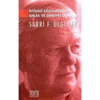 Iktisadi Çözülmenin Ahlak Ve Zihniyet Dünyası Sabri F. Ülgener