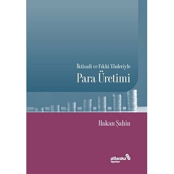 Iktisadi Ve Fıkhi Yönleriyle Para Üretimi Hakan Şahin