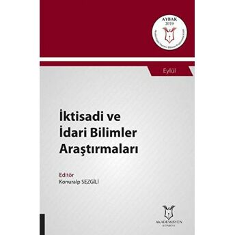 Iktisadi Ve Idari Bilimler Araştırmaları (Aybak 2019 Eylül) Konuralp Sezgili