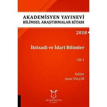 Iktisadi Ve Idari Bilimler Cilt 1 (Aybak 2018 Eylül) Azmi Yalçın