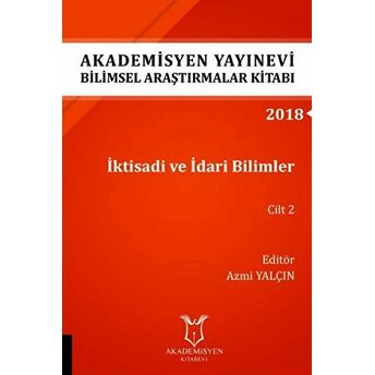 Iktisadi Ve Idari Bilimler Cilt 2 (Aybak 2018 Eylül) Azmi Yalçın