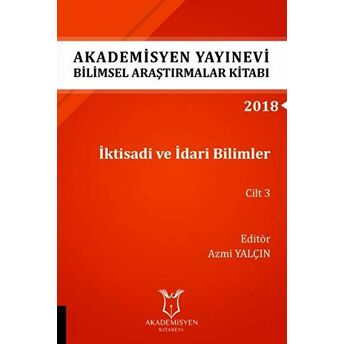 Iktisadi Ve Idari Bilimler Cilt 3 (Aybak 2018 Eylül) Azmi Yalçın