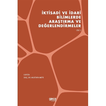 Iktisadi Ve Idari Bilimlerde Araştırma Ve Değerlendirmeler Cilt 2 - Mustafa Mete