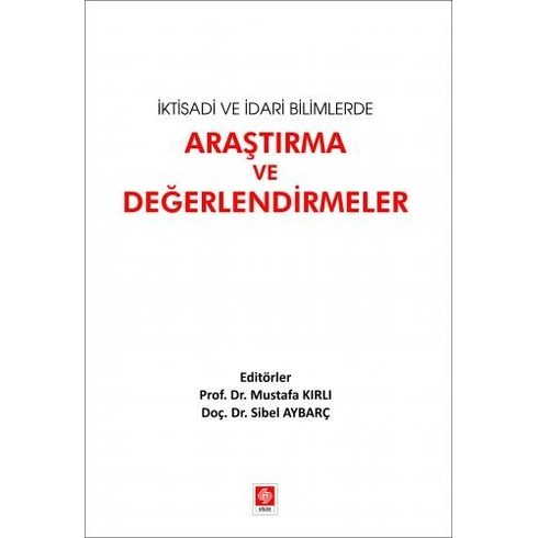 Iktisadi Ve Idari Bilimlerde Araştırma Ve Değerlendirmeler - Mustafa Kırlı