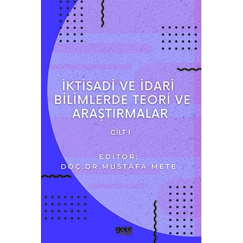 Iktisadi Ve Idari Bilimlerde Teori Ve Araştırmalar Cilt 1 Mustafa Mete