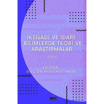 Iktisadi Ve Idari Bilimlerde Teori Ve Araştırmalar Cilt 2 - Mustafa Mete