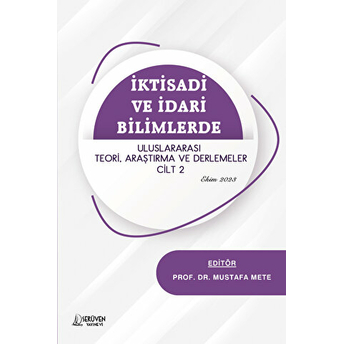 Iktisadi Ve Idari Bilimlerde Uluslararası Teori, Araştırma Ve Derlemeler Cilt 2 - Ekim 2023 Mustafa Mete