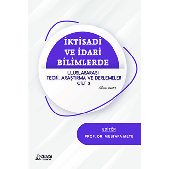 Iktisadi Ve Idari Bilimlerde Uluslararası Teori, Araştırma Ve Derlemeler Cilt 3 - Ekim 2023 Mustafa Mete