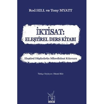 Iktisat - Eleştirel Ders Kitabı Rod Hill, Tony Myatt