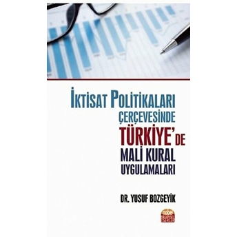 Iktisat Politikaları Çerçevesinde Türkiye’de Mali Kural Uygulamaları