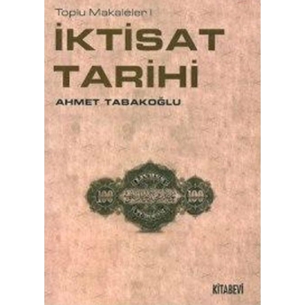 Iktisat Tarihi Ahmet Tabakoğlu