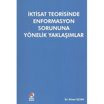 Iktisat Teorisinde Enformasyon Sorununa Yönelik Yaklaşımlar