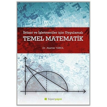 Iktisat Ve Işletmeciler Için Uygulamalı Temel Matematik - Atamer Yarol