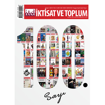 Iktisat Ve Toplum Dergisi Sayı: 100 Şubat 2019