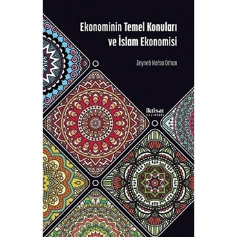 Iktisat Yayınları Ekonominin Temel Konuları Ve Islam Ekonomisi - Zeynep Hafsa Orhan