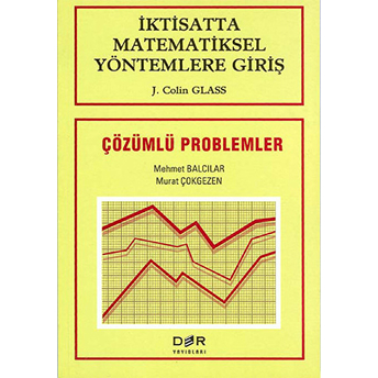 Iktisatta Matematiksel Yöntemlere Giriş Çözümlü Problemler