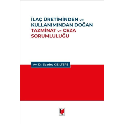 Ilaç Üretiminden Ve Kullanımından Doğan Tazminat Ve Ceza Sorumluluğu Saadet Kızıltepe