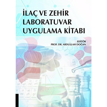 Ilaç Ve Zehir Laboratuvar Uygulama Kitabı - Abdullah Doğan