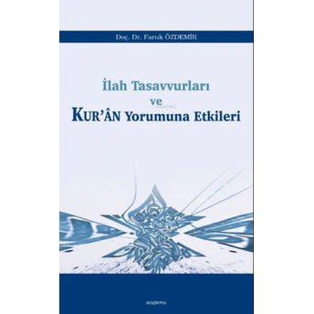 Ilah Tasavvurları Ve Kur’ân Yorumuna Etkileri Faruk Özdemir