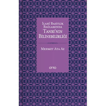 Ilahi Basitlik Bağlamında Tanrı'nın Bilinebilirliği Mehmet Ata Az