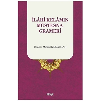 Ilahi Kelamın Müstesna Grameri Mehmet Kılıçarslan