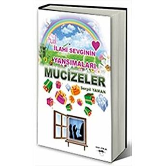 Ilahi Sevginin Yansımaları - Mucizeler Serpil Yaman