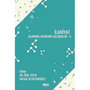 Ilahiyat Alanında Akademik Çalışmalar – Iı - Hasan Selim Kıroğlu