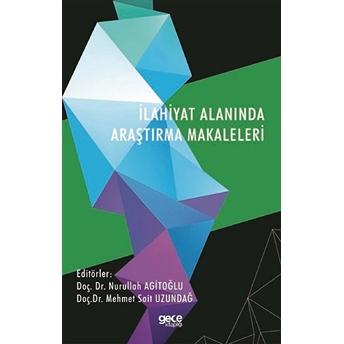 Ilahiyat Alanında Araştırma Makaleleri - Doç. Dr. Nurullah Agitoğlu Doç.dr. Mehmet Sait Uzundağ