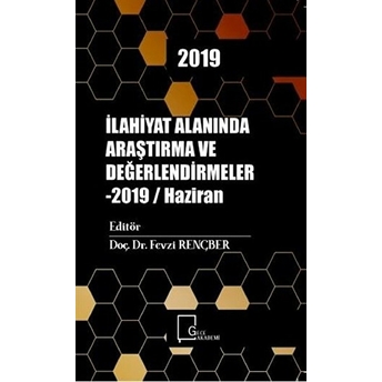 Ilahiyat Alanında Araştırma Ve Değerlendirmeler - 2019 / Haziran