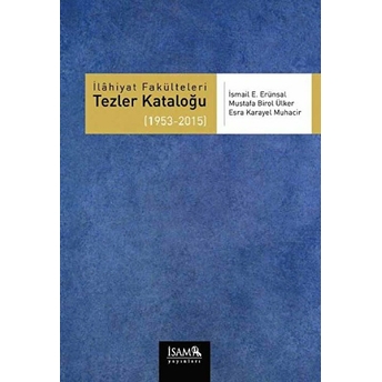 Ilahiyat Fakülteleri Tezler Kataloğu 3 (1953-2015) Esra Karayel Muhacir