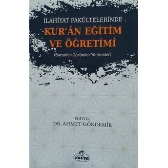 Ilahiyat Fakültelerinde Kuran Eğitim Ve Öğretimi; Sorunlar-Çözümler-Yöntemlersorunlar-Çözümler-Yöntemler Ahmet Gökdemir