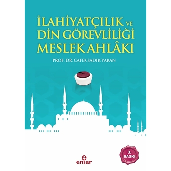 Ilahiyatçılık Ve Din Görevliliği Meslek Ahlakı Cafer Sadık Yaran