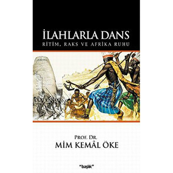 Ilahlarla Dans Ritim, Raks Ve Afrika Ruhu Mim Kemal Öke