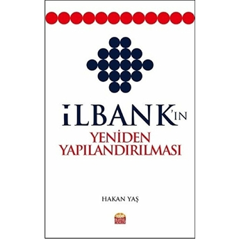 Ilbank'in Yeniden Yapılandırılması - Hakan Yaş