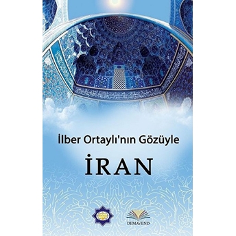 Ilber Ortaylı'nın Gözünden Iran Ilber Ortaylı