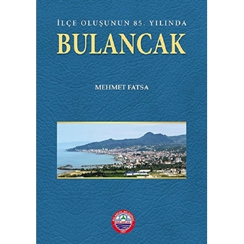 Ilçe Oluşunun 85. Yılında Bulancak (Harita Ilaveli) Mehmet Fatsa