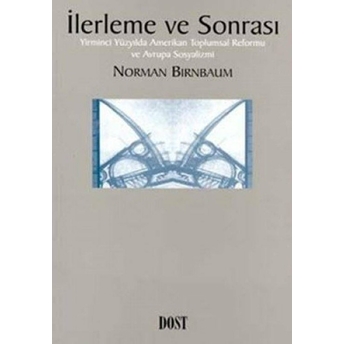 Ilerleme Ve Sonrası Yirminci Yüzyılda Amerikan Toplumsal Reformu Ve Avrupa Sosyalizmi Norman Birnbaum