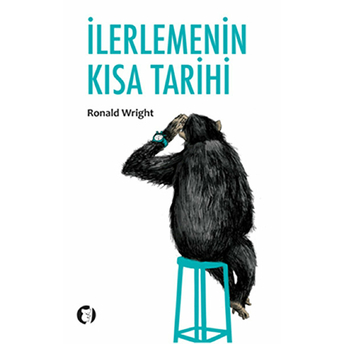 Ilerlemenin Kısa Tarihi Ronald Wright