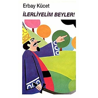 Ilerleyelim Beyler! Erbay Kücet