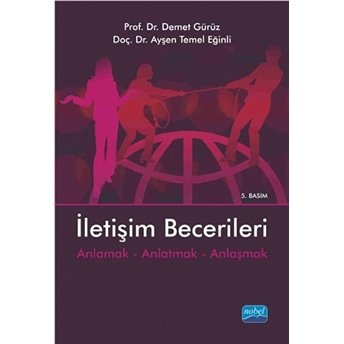 Iletişim Becerileri Anlamak, Anlatmak, Anlaşmak Ayşen Temel Eğinli