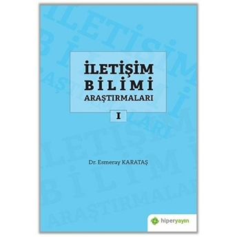 Iletişim Bilimi Araştırmaları 1 Esmeray Karataş