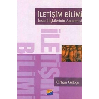 Iletişim Bilimi Insan Ilişkilerinin Anatomisi Orhan Gökçe