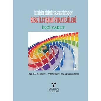 Iletişim Bilimi Perspektifinden Risk Iletişimi Stratejileri-Inci Yakut