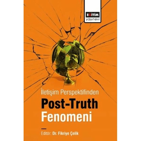 Iletişim Perspektifinden Post-Truth Fenomeni Fikriye Çelik