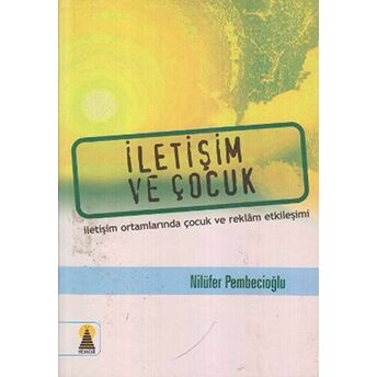 Iletişim Ve Çocuk Emine Nilüfer Pembecioğlu