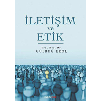 Iletişim Ve Etik Gülbuğ Erol