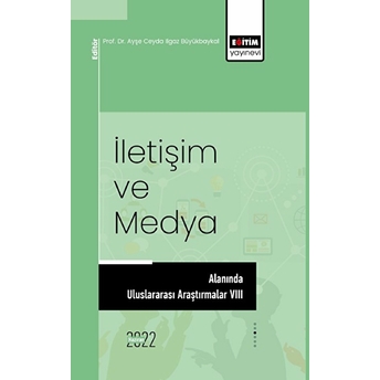 Iletişim Ve Medya Alanında Uluslararası Araştırmalar Vııı Kolektif