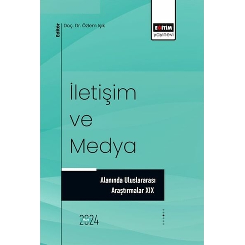 Iletişim Ve Medya Alanında Uluslararası Araştırmalar Xıx Ed. Özlem Işık