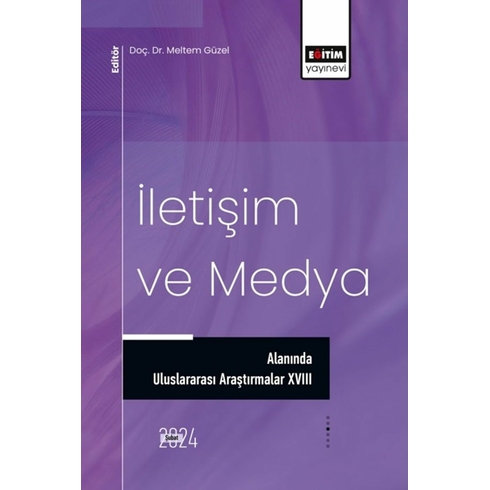 Iletişim Ve Medya Alanında Uluslararası Araştırmalar Xvııı Ferda Başgün