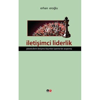 Iletişimci Liderlik Yöneticilerin Iletişimci Biçimleri Üzerine Bir Araştırma Erhan Eroğlu